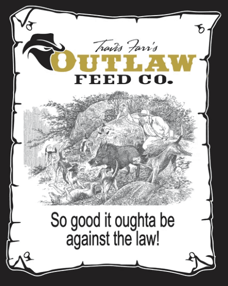 Outlaw Feed Co. — so good it oughta be against the law. Texas-made dog food with hunting dog scene.